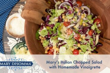 Mary’s Italian Chopped Salad with Homemade Vinaigrette | Mary DiSomma