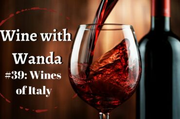 Wine with Wanda: #39: Wines of Italy
