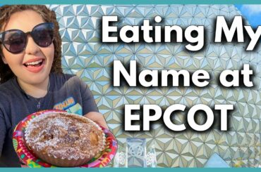 Eating My Name at Epcot (Snacks for each letter of my name!) | Walt Disney World