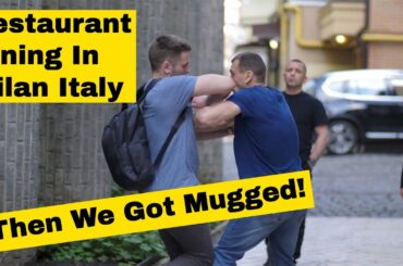 Restaurant Dining In Milan, Italy - Then We Got Mugged!
