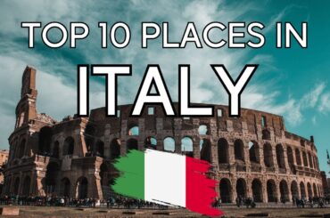 Discover the Best of Italy: Top 10 Must-Visit Destinations