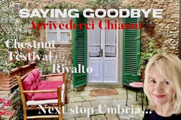 Leaving my home in Chianni | Autumn in Tuscany | Chestnut Festival Rivalto | Autumn Fun and goodbyes
