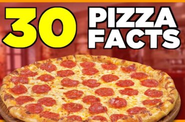 30 PIZZA FACTS!
