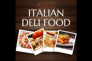 Italian Deli Food with Classic Deli Dishes | Italian Deli Cuisine #Italian #Food #RestaurantCafe