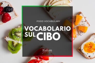 Learn Italian: FOOD Vocabulary (basic level - beginner A1)