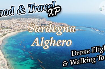 Alghero Sardegna Italy - Drone & Walking Tour 4K | Food & Travel XP