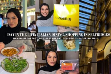 A DAY IN THE LIFE : ITALIAN DINING, SELFRIDGES SHOPPING, HAUL| NadinInLondon
