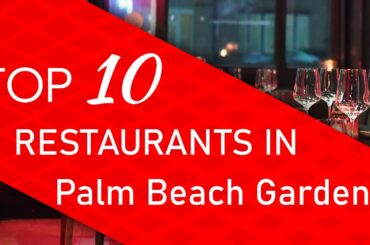 Top 10 best Restaurants in Palm Beach Gardens, Florida