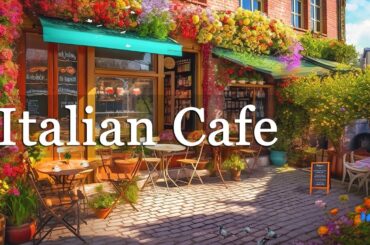 Romantic Cafe Italy Space - Bossa Nova Music Good Mood Start a New Day Refreshing Working, Studying