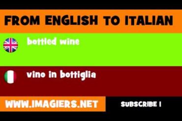 FROM ENGLISH TO ITALIAN = bottled wine