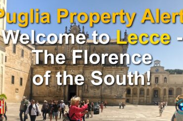 Puglia Property Alert! Welcome to Lecce, Puglia, the Florence of Southern Italy!