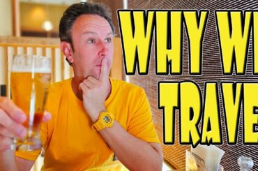 WHY WE TRAVEL -- (and 300K subscriber celebration!)