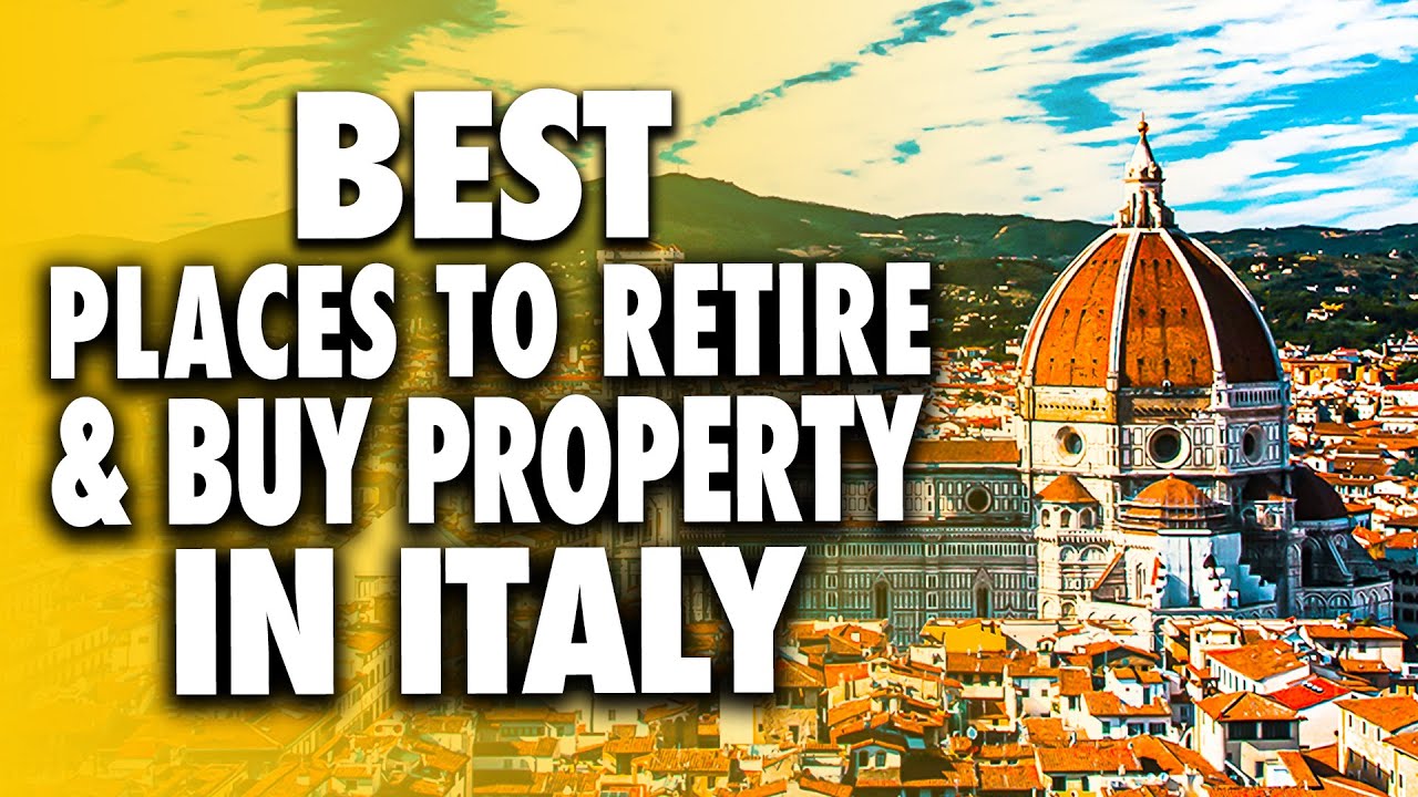 Top 10 Best Places to Retire & Buy property in Italy Top 10 Best Places to Retire & Buy property in Italy