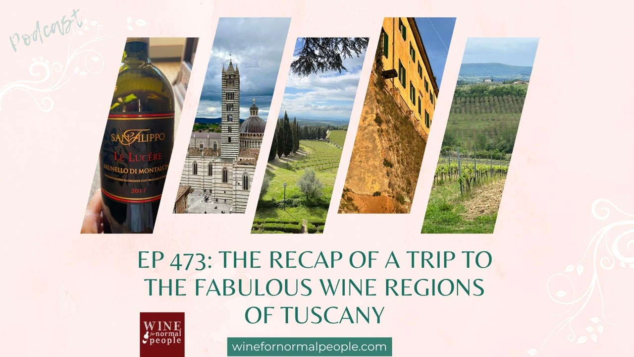 Ep 473: The Recap of a Trip to the Fabulous Wine Regions of Tuscany Ep 473: The Recap of a Trip to the Fabulous Wine Regions of Tuscany
