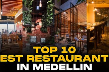 TOP 10 BEST RESTAURANTS IN MEDELLIN
