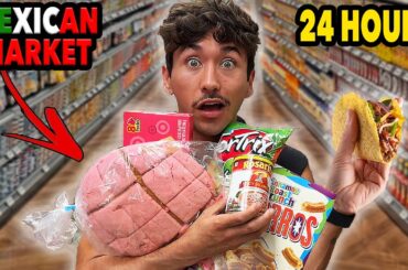 Eating At a Mexican Super Market For 24 Hours... (I can’t believe this food)