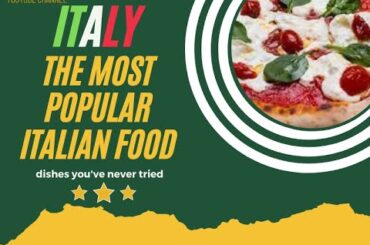 Italy: The most popular Italian food dishes you've never tried.