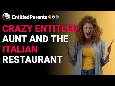 r/EntitledParents Crazy Entitled Aunt and the Italian Restaurant reddit stories r/EntitledParents Crazy Entitled Aunt and the Italian Restaurant reddit stories