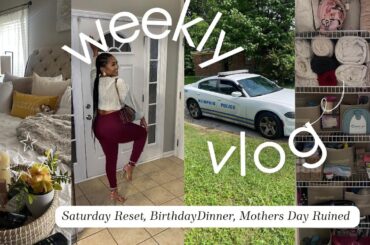 Weekly VLOG: Saturday Reset, Mothers Day Ruined, Home goods haul, Bday Dinner, Linen Closet Cleanout