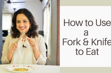 How to Eat CORRECTLY With Fork and Knife? | The Right Way to Use Your Fork and Knife