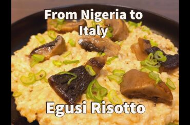 From Nigeria to Italy: Egusi Risotto Exploration | Egusi Risotto: A Perfect Blend of Cultures