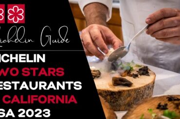 TWO Michelin stars restaurants in California, USA 2023