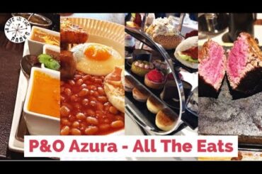 P&O Azura Dining Review / What we LOVED & the one thing we really DISLIKED / All the Food