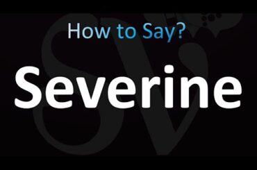 How to Pronounce Severine (Correctly!)
