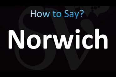How to Pronounce Norwich (Correctly!)
