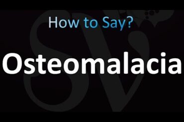How to Pronounce Osteomalacia (Correctly!)