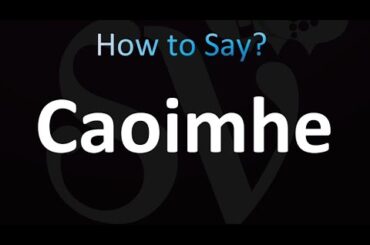 How to Pronounce Caoimhe (Correctly!)