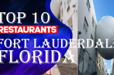 Top Ten Restaurants In Fort Lauderdale, Florida,2023