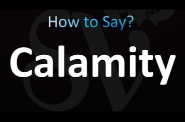How to Pronounce Calamity (Correctly!)