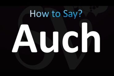 How to Pronounce Auch (Correctly!)