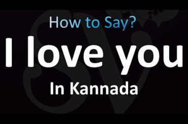 How to Say 'I LOVE YOU' in Kannada (Correctly!)