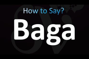 How to Pronounce Baga (Correctly!)