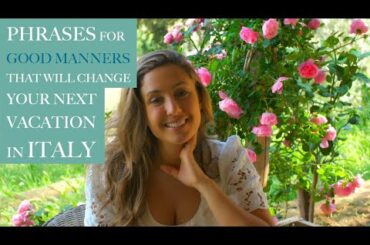 EASY PHRASES FOR VACATION IN ITALY: How to Be Polite & Show Good Manners in Italian