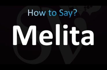How to Pronounce Melita (Correctly!)