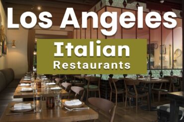 Top 10 Best Italian Restaurants to Visit in Los Angeles, California | USA - English
