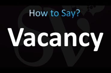 How to Pronounce Vacancy (Correctly!)