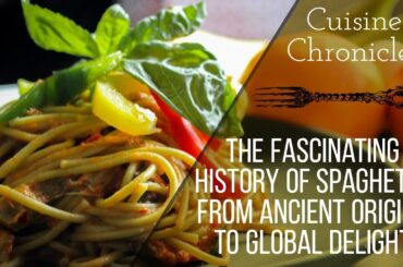 The Fascinating History of Spaghetti: From Ancient Origins to Global Delight #foodhistory