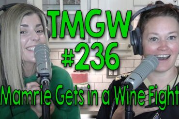 TMGW #236: Mamrie Gets in a Wine Fight