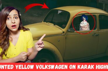 World's MOST Haunted HIGHWAY (Yellow Volkswagen Car on Karak Highway)
