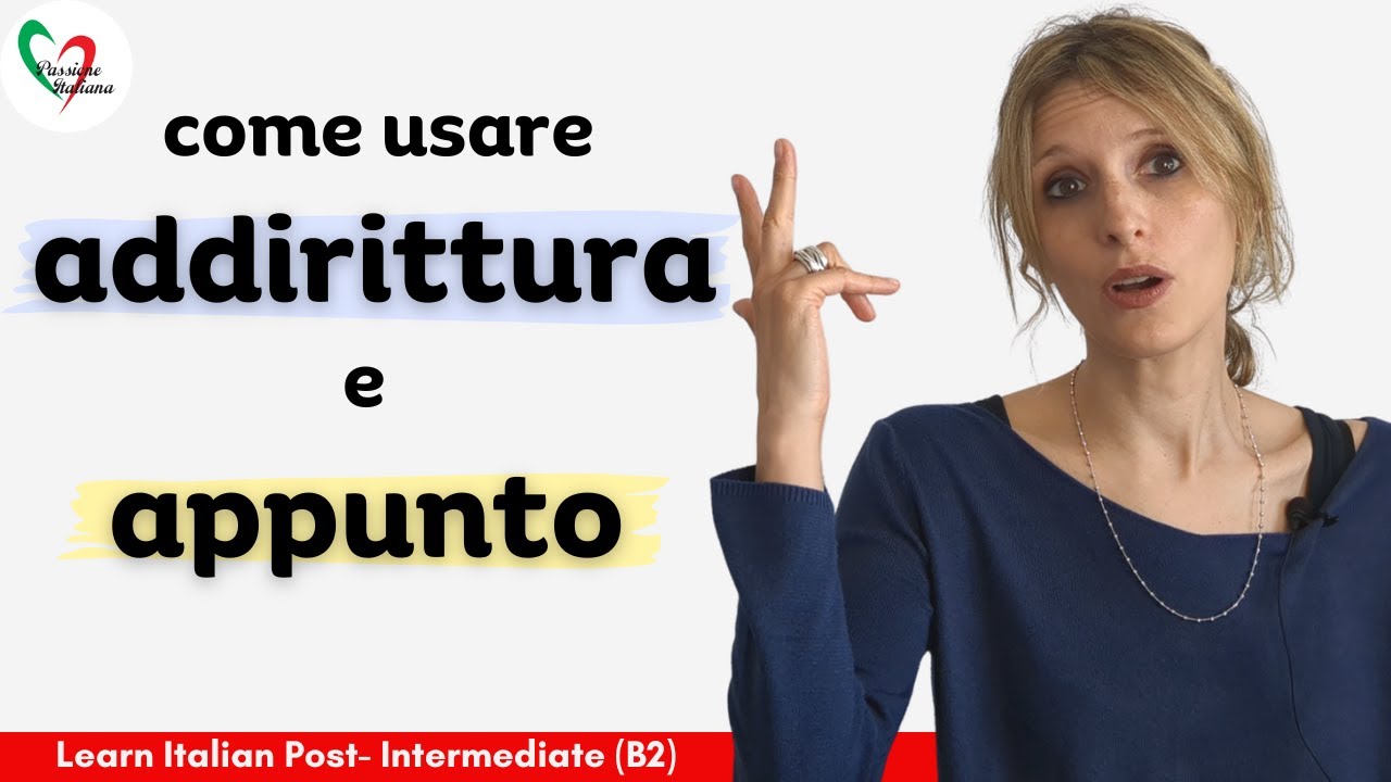 Learn Italian Post-Intermediate (B2): come usare ‘addirittura’ e ‘appunto’ Learn Italian Post-Intermediate (B2): come usare 'addirittura' e 'appunto'