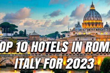 Top 10 Hotels in Rome Italy in 2023 with Prices | Travel Map Lk | Travel Vlog