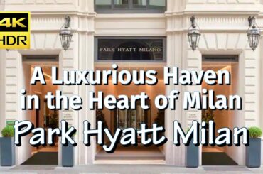 Park Hyatt Milan Review - A Luxurious Haven in the Heart of Milan