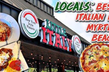 LITTLE ITALY ITALIAN RESTAURANT |Locals Say It's The Best Italian On The Grand Strand| MYRTLE BEACH