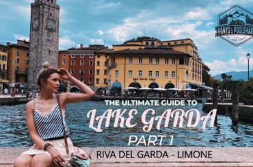ULTIMATE GUIDE TO LAKE GARDA // PART 1 // RIVA DEL GARDA // LIMONE SUL GARDA