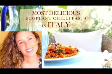 The Most Delicious Eggplant Chilli Pasta in Italy