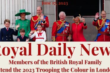 Members of the British Royal Family Attend Trooping the Colour in London! Plus, Other #Royal News!!